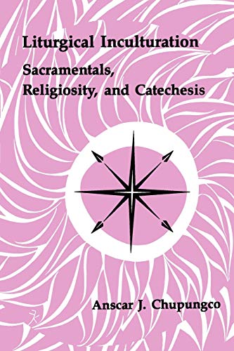 Beispielbild fr Liturgical Inculturation: Sacramentals, Religiosity, and Catechesis (Pueblo Books) zum Verkauf von BooksRun