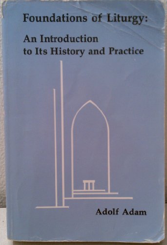 Beispielbild fr Foundations of Liturgy: An Introduction to Its History and Practice zum Verkauf von Henry Stachyra, Bookseller