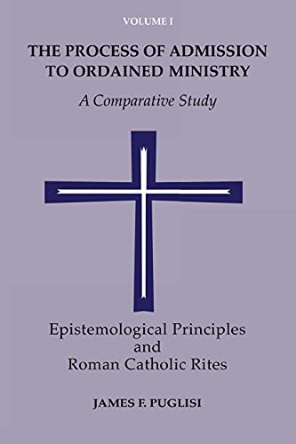 Stock image for The Process of Admission to Ordained Ministry Vol. 1 : Epistemological Principles and Roman Catholic Rites for sale by Better World Books
