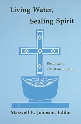 9780814661406: Living Water, Sealing Spirit: Readings on Christian Initiation