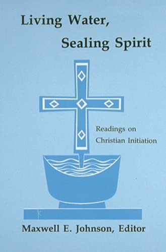 Stock image for Living Water, Sealing Spirit: Readings on Christian Initiation for sale by HPB-Emerald