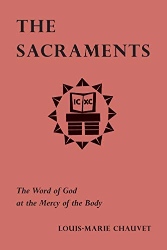 Beispielbild fr The Sacraments - The Word of God at the Mercy of the Body zum Verkauf von Irish Booksellers