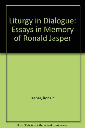 Stock image for Liturgy in Dialogue Essays in Memory of Ronal Jasper for sale by 4 THE WORLD RESOURCE DISTRIBUTORS