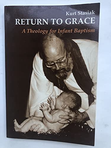 Beispielbild fr Return to Grace: A Theology of Infant Baptism zum Verkauf von ThriftBooks-Dallas