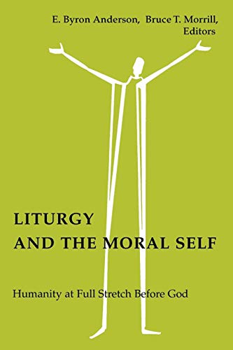 Beispielbild fr Liturgy and the Moral Self: Humanity at Full Stretch Before God zum Verkauf von HPB-Diamond