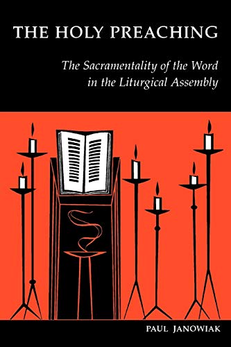 Beispielbild fr The Holy Preaching: The Sacramentality of the Word in the Liturgical Assembly zum Verkauf von Books Unplugged