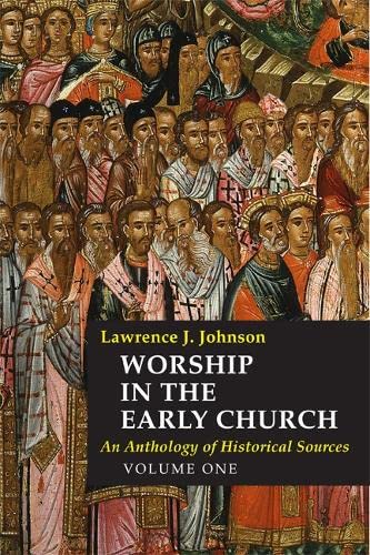 Beispielbild fr Worship in the Early Church: An Anthology of Historical Sources - Volume 1 zum Verkauf von SecondSale