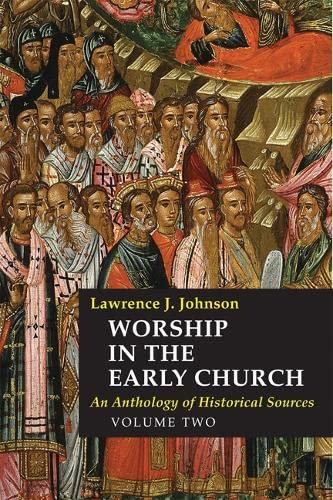 Beispielbild fr Worship in the Early Church: An Anthology of Historical Sources (Volume 2) zum Verkauf von Anybook.com
