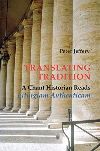 Stock image for Translating Tradition: A Chant Historian Reads Liturgiam Authenticam for sale by MusicMagpie