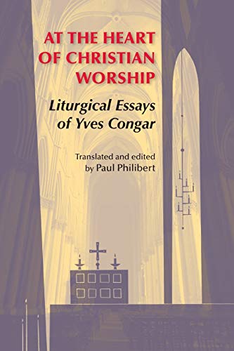 Imagen de archivo de At the Heart of Christian Worship: Liturgical Essays of Yves Congar (Pueblo Books) a la venta por HPB-Ruby