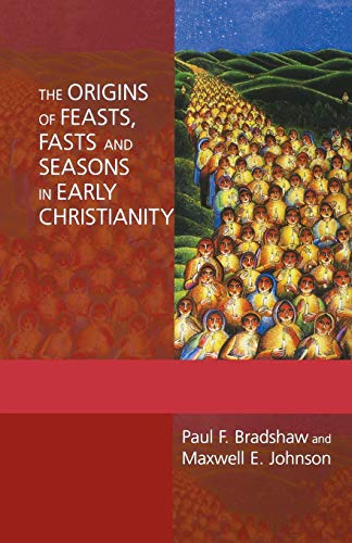 Beispielbild fr The Origins of Feasts, Fasts, and Seasons in Early Christianity (Alcuin Club Collections, Band 86) zum Verkauf von medimops