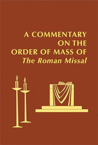 Stock image for A Commentary on the Order of Mass of the Roman Missal for sale by Blackwell's