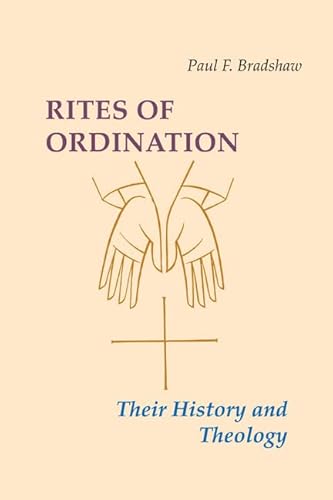 Beispielbild fr Rites of Ordination: Their History and Theology zum Verkauf von Goodwill