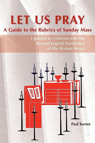 9780814662700: Let Us Pray: A Guide To The Rubrics Of Sunday Mass: A Guide to the Rubrics of Sunday Mass (Updated to Conform With the Revised English Translation of the Roman Missal)