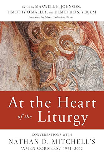 Stock image for At the Heart of the Liturgy: Conversations with Nathan D. Mitchell's "Amen Corners," 1991-2012 for sale by HPB-Red