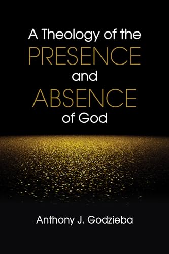 Stock image for A Theology of the Presence and Absence of God for sale by BooksRun