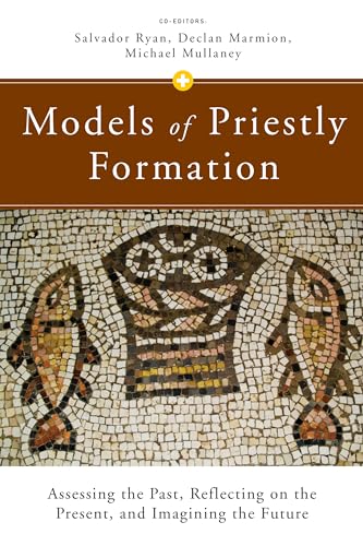 Stock image for Models of Priestly Formation: Assessing the Past, Reflecting on the Present, and Imagining the Future for sale by Lucky's Textbooks