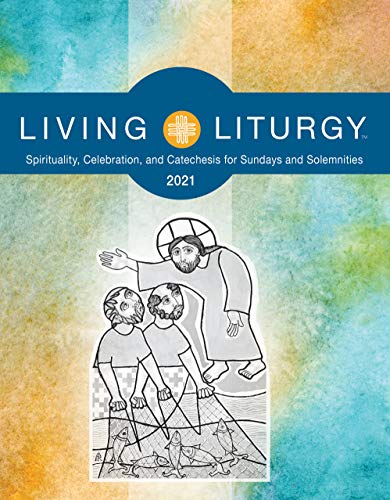 Stock image for Living Liturgy: Spirituality, Celebration, and Catechesis for Sundays and Solemnities Year B (2021) for sale by ThriftBooks-Dallas