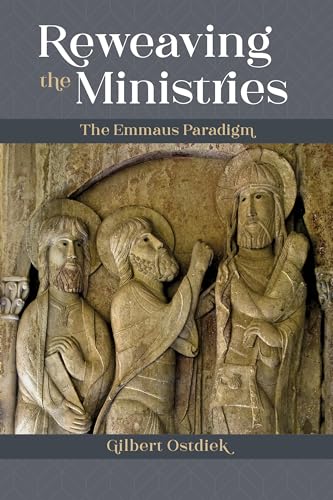 Stock image for Reweaving the Ministries: The Emmaus Paradigm for sale by Books Unplugged