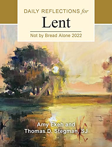 Stock image for Not by Bread Alone: Daily Reflections for Lent 2022 for sale by SecondSale
