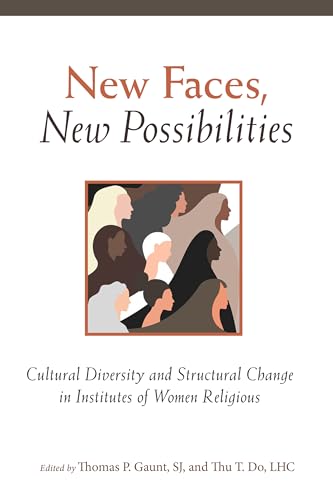 

New Faces, New Possibilities: Cultural Diversity and Structural Change in Institutes of Women Religious