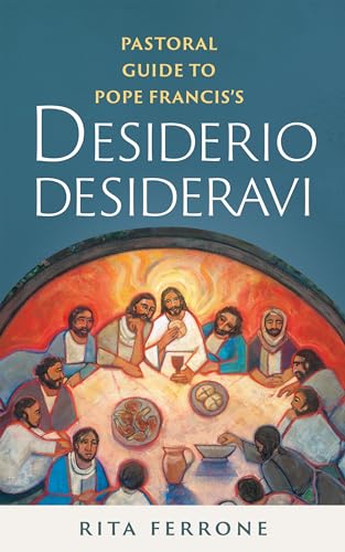 Beispielbild fr Pastoral Guide to Pope Francis's Desiderio Desideravi zum Verkauf von Blackwell's
