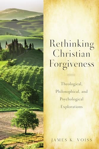 9780814680605: Rethinking Christian Forgiveness: Theological, Philosophical, and Psychological Explorations