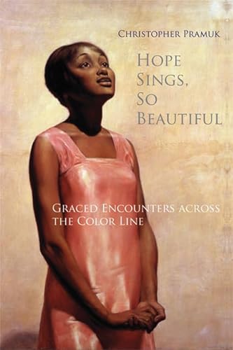 Stock image for Hope Sings, So Beautiful: Graced Encounters Across the Color Line for sale by Basement Seller 101