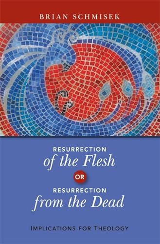 Imagen de archivo de Resurrection of the Flesh or Resurrection from the Dead: Implications for Theology a la venta por Tall Stories BA