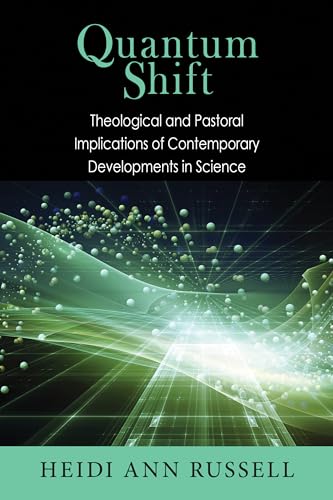 Stock image for Quantum Shift: Theological and Pastoral Implications of Contemporary Developments in Science for sale by ThriftBooks-Atlanta