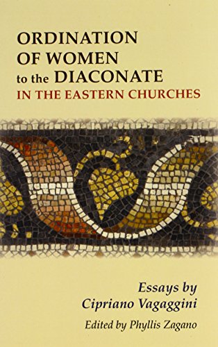 Beispielbild fr Ordination of Women to the Diaconate in the Eastern Churches: Essays by Cipriano Vagaggini zum Verkauf von ThriftBooks-Dallas