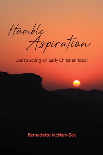 Beispielbild fr Humble Aspiration: Constructing an Early Christian Ideal zum Verkauf von Baker Book House