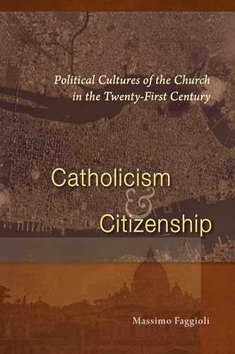 Beispielbild fr Catholicism and Citizenship: Political Cultures of the Church in the Twenty-First Century zum Verkauf von BooksRun