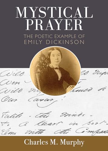 Stock image for Mystical Prayer: The Poetic Example of Emily Dickinson for sale by Goodwill of Colorado