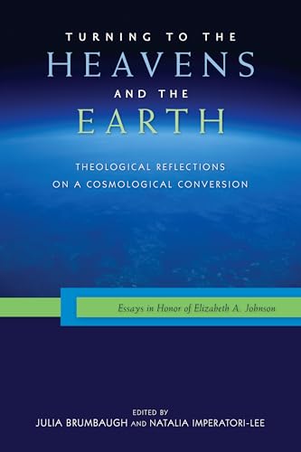 Stock image for Turning to the Heavens and the Earth: Theological Reflections on a Cosmological Conversion for sale by THE SAINT BOOKSTORE