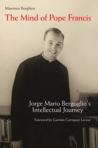 9780814687901: The Mind of Pope Francis: Jorge Mario Bergoglio’s Intellectual Journey