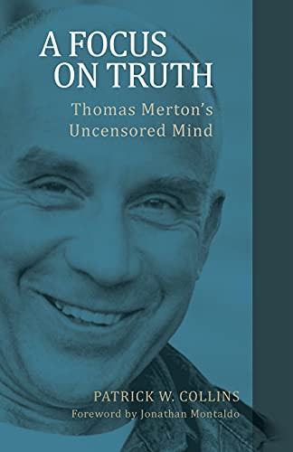 Beispielbild fr A Focus on Truth : Thomas Merton's Uncensored Mind zum Verkauf von Better World Books