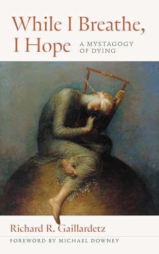 9780814688663: While I Breathe, I Hope: A Mystagogy of Dying