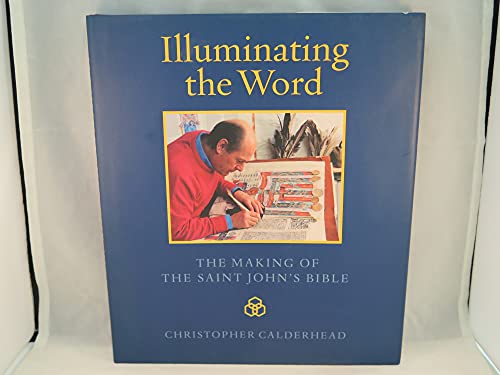 Stock image for Illuminating the Word: The Making of the Saint John's Bible for sale by Half Price Books Inc.