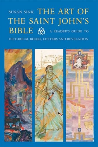 Beispielbild fr The Art of The Saint John's Bible: A Reader's Guide to Historical Books, Letters and Revelation zum Verkauf von WorldofBooks