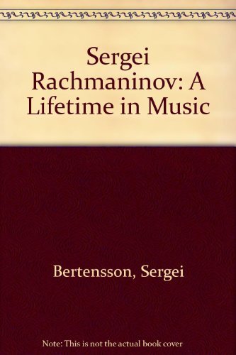 Imagen de archivo de Sergei Rachmaninoff: A Lifetime in Music a la venta por Half Moon Books