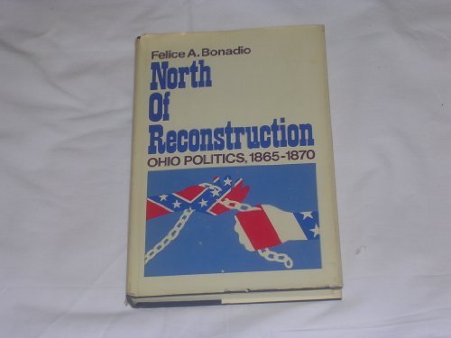 Stock image for North of Reconstruction : Ohio Politics, 1865-1870 for sale by Better World Books: West