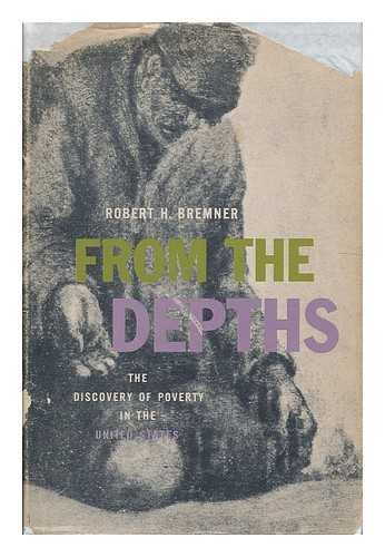 Imagen de archivo de From the Depths: Discovery of Poverty in the United States a la venta por Better World Books