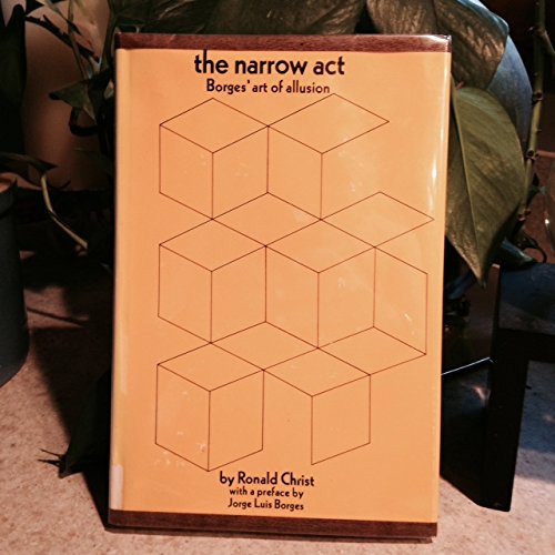 Imagen de archivo de The Narrow Act Borges' Art of Allusion with foreword by Jorge Luis Borges a la venta por Heartwood Books, A.B.A.A.