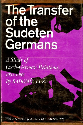 The Transfer of the Sudeten Germans: A Study of the Czech-German Relations, 1933-1962 (9780814702697) by Luza, Radomir