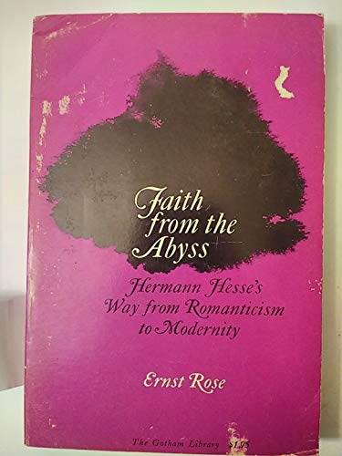 9780814703656: Faith from the Abyss: Hermann Hesse's Way from Romanticism to Modernity (The Gotham Library)