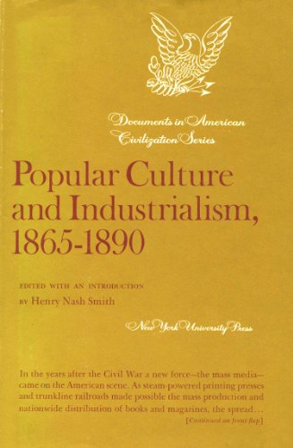 Stock image for Popular Culture and Industrialism, 1865-1890 for sale by Better World Books