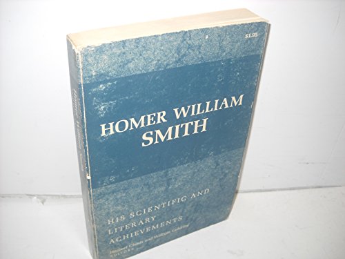 Stock image for Homer William Smith, SC. D.: His Scientific and Literary Achievements for sale by ThriftBooks-Atlanta
