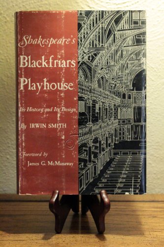 Imagen de archivo de Shakespeare's Blackfriars Playhouse : Its History and Its Design a la venta por Better World Books