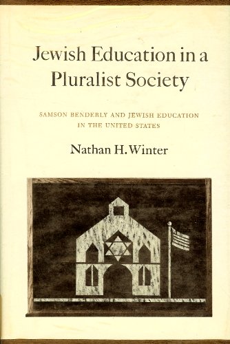 Jewish Education in a Pluralist Society: Samson Benderly and Jewish Education in the United States